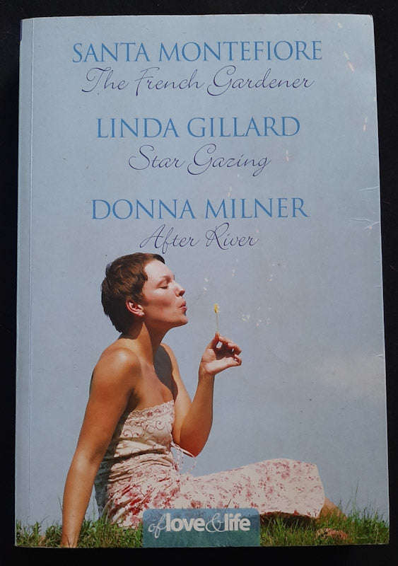 Of Love and Life: The French Gardener / Star Gazing / After River (Santa Montefiore, Linda Gillar...
