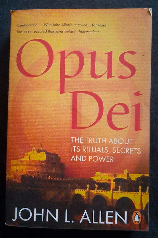Opus Dei: The Truth About Its Rituals, Secrets And Power (John L. Allen Jr.)
