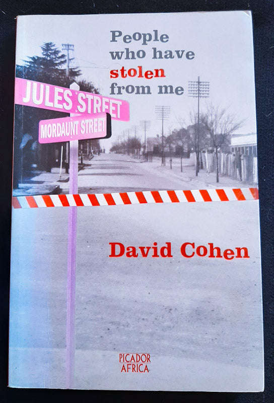 People Who Have Stolen from Me: Rough Justice in the New South Africa (David Cohen)