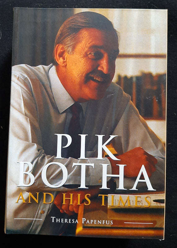 Pik Botha And His Times (Theresa Paperfus)