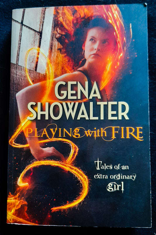 Playing with Fire (Tales of an Extraordinary Girl #1) (GENA SHOWALTER)