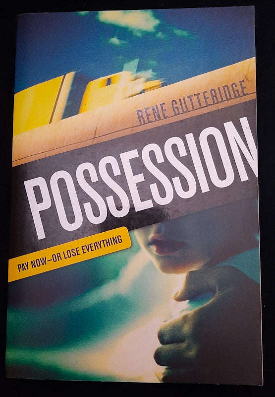 Possession: Pay Now - Or Lose Everything (Rene Gutteridge)