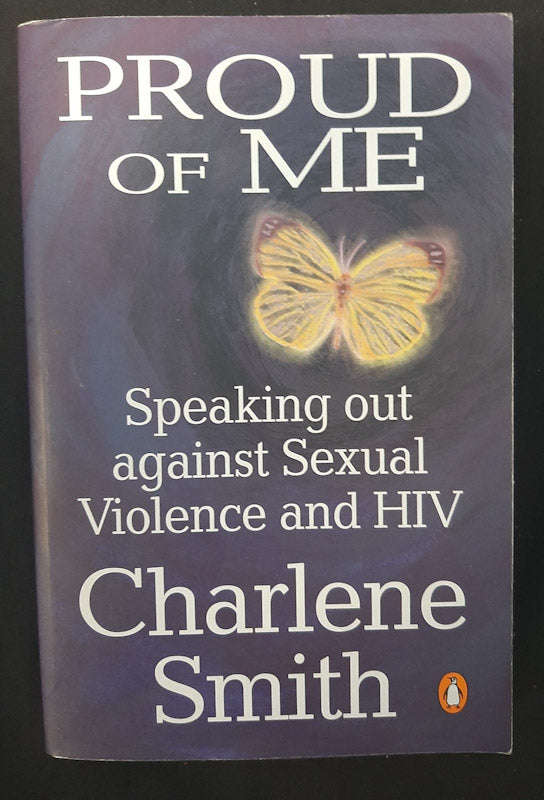 Proud Of Me: Speaking Out Against Sexual Violence And Hiv (Charlene Smith)