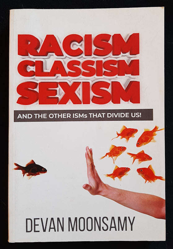 Racism, Classism, Sexism, And The Other ISMs That Divide Us (Devan Moonsamy)