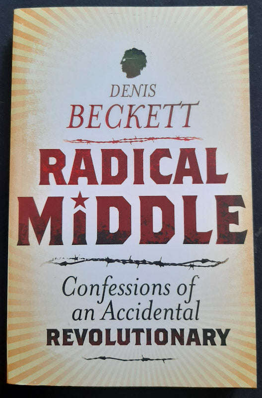 Radical Middle: Confessions of an Accidental Revolutionary (Denis Beckett)