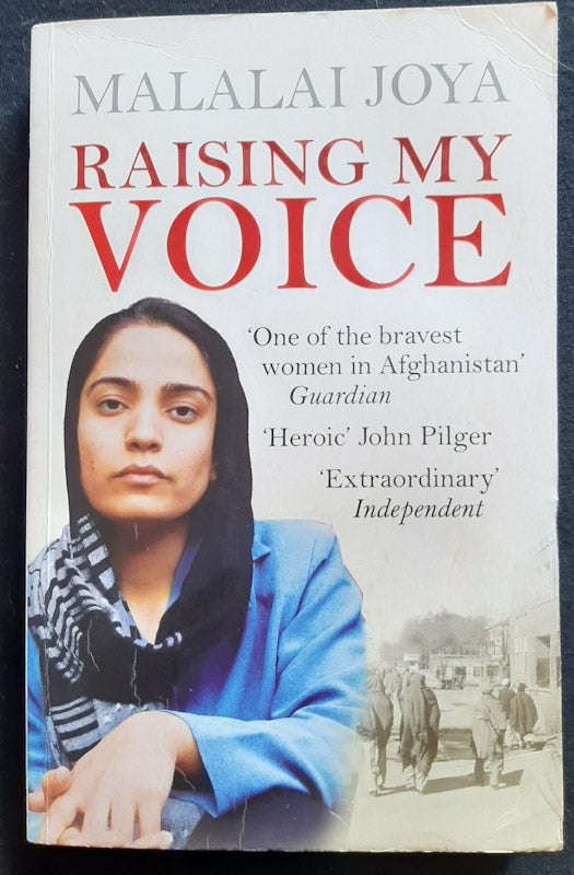 Raising my Voice: The extraordinary story of the Afghan woman who dares to speak out (Malalai Joya)