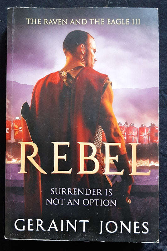 Rebel (Raven And The Eagle #3) (Geraint Jones)