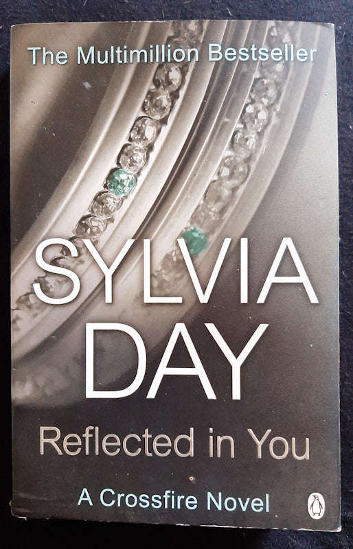 Reflected In You (Crossfire #2) (Sylvia Day)