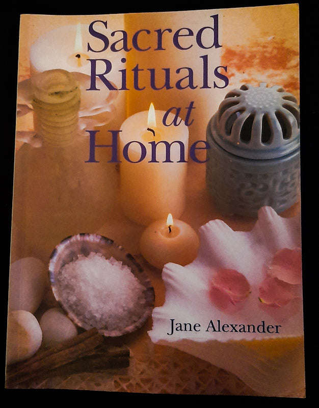 Sacred Rituals At Home (Jane Alexander)