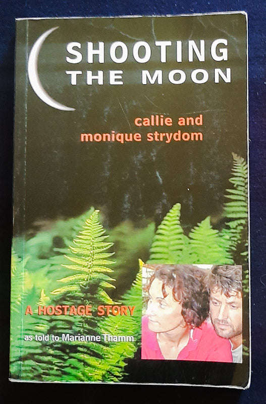 Shooting The Moon: A Hostage Story (Marianne Thamm)