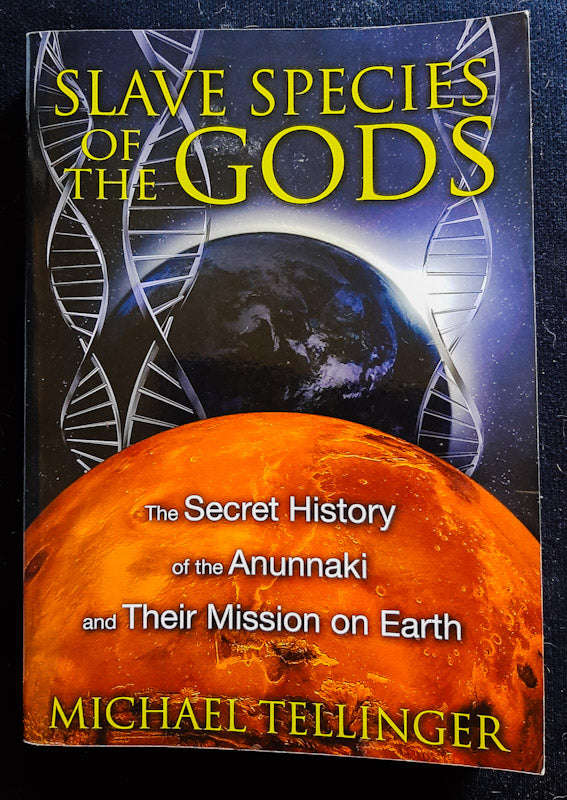 Slave Species Of The Gods: The Secret History Of The Anunnaki And Their Mission On Earth (Michael...
