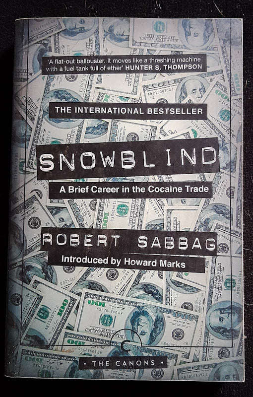 Snowblind: A Brief Career In The Cocaine Trade (Robert Sabbag)