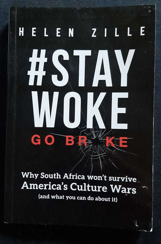 Stay Woke Go Broke (Helen Zille)
