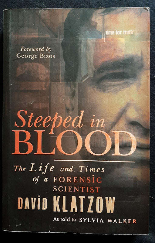 Steeped In Blood: The Life And Times Of A Forensic Scientist (David Klatzow)