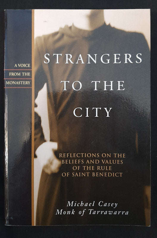 Strangers to the City: Reflections on the Beliefs and Values of the Rule of St. Benedict (Michael...