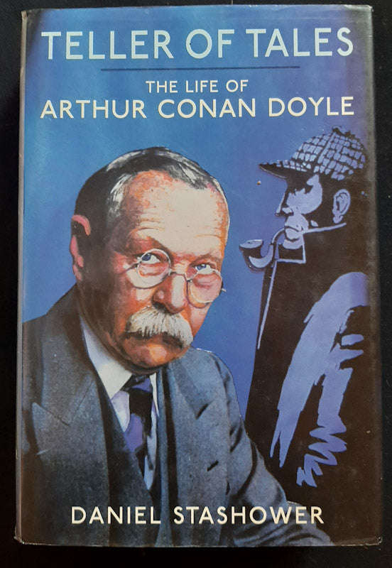 Teller of Tales: The Life of Arthur Conan Doyle (Daniel Stashower)