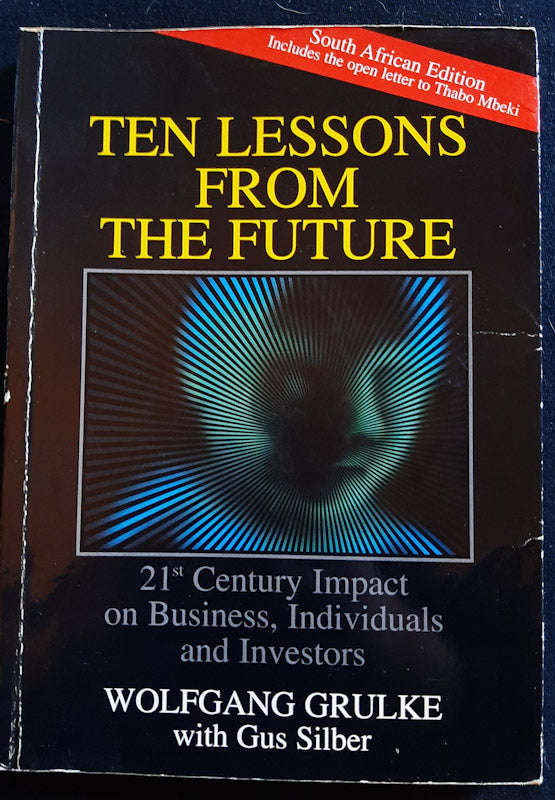 Ten Lessons From the Future: 21st Century Impact on Business, Individuals and Investors (Wolfgang...