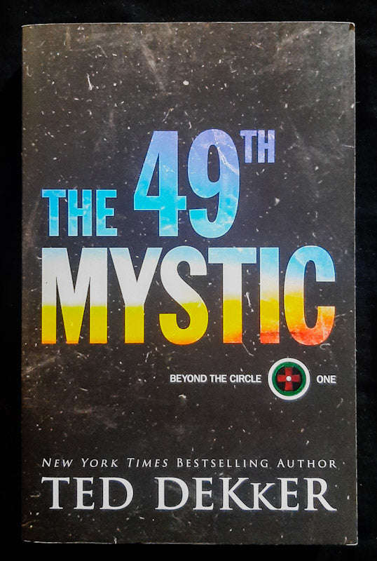 The 49Th Mystic (Beyond The Circle #1) (Ted Dekker)