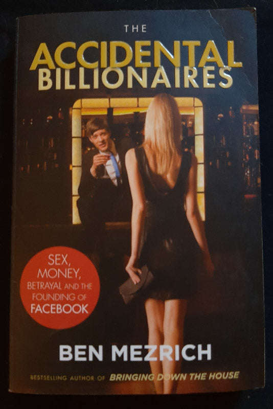 The Accidental Billionaires: The Founding Of Facebook (Ben Mezrich)