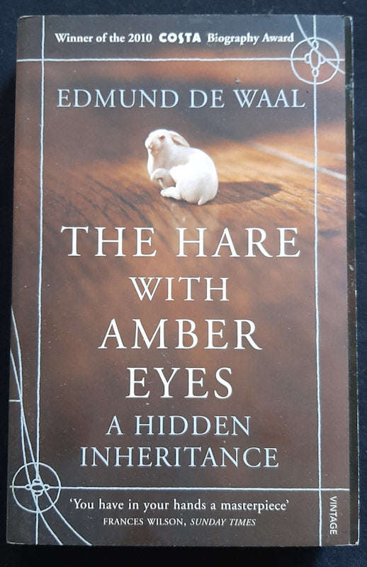 The Hare With Amber Eyes: A Hidden Inheritance (Edmund De Waal)
