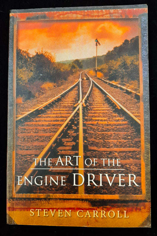 The Art Of The Engine Driver (Glenroy Series #1) (Steven Carroll)