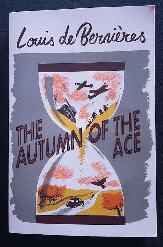 The Autumn of the Ace (Daniel Pitt Trilogy #3) (Louis De Bernieres)