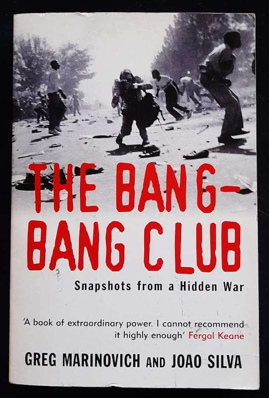 The Bang-Bang Club: Snapshots from a Hidden War (Greg Marinovich)