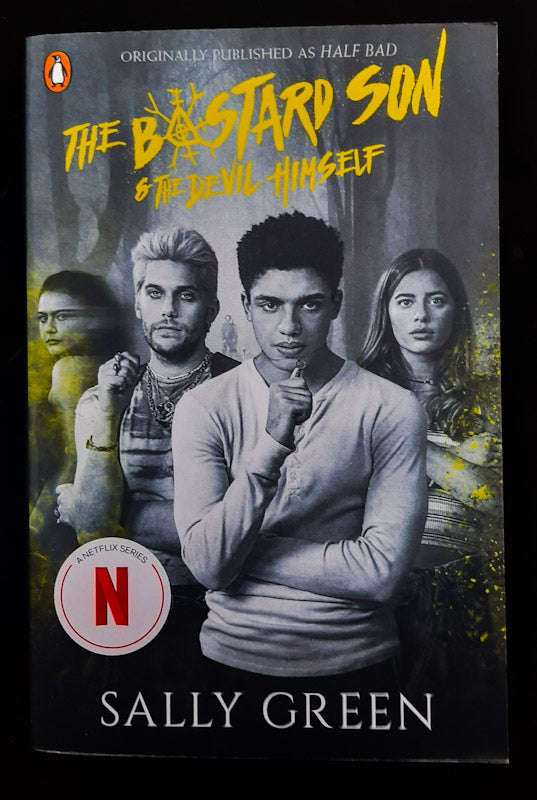 The Bastard Son And The Devil Himself (The Half Bad Trilogy #1) (Sally Green)