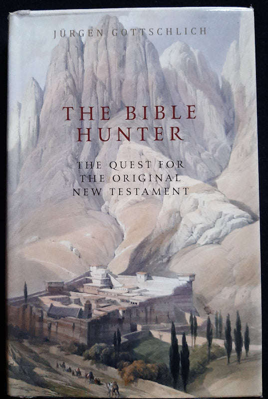 The Bible Hunter: The Quest for the Original New Testament (Jurgen Gottschlich)
