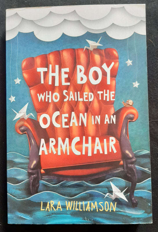 The Boy Who Sailed the Ocean in an Armchair (Lara Williamson)