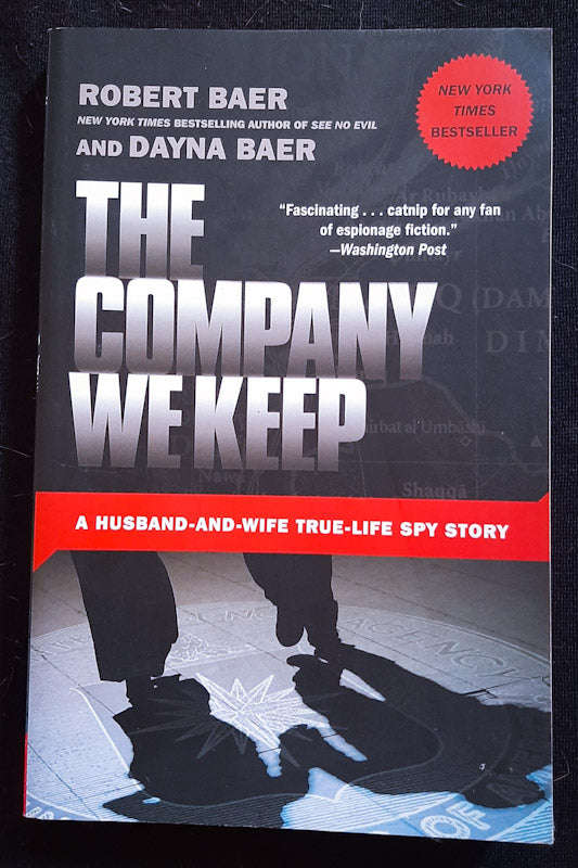 The Company We Keep: A Husband-and-Wife True-Life Spy Story (Robert Baer)