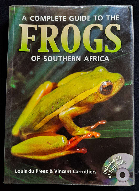 A Complete Guide To The Frogs Of Southern Africa (With Cd) (Louis Du Preez)