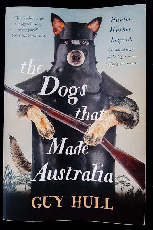 The Dogs That Made Australia (Guy Hull)