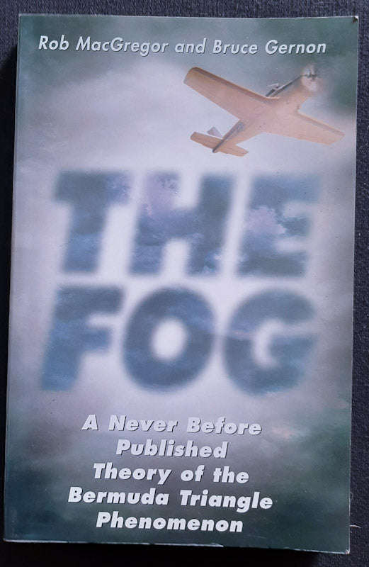 The Fog: A Never Before Published Theory Of The Bermuda Triangle Phenomenon (Rob Macgregor)