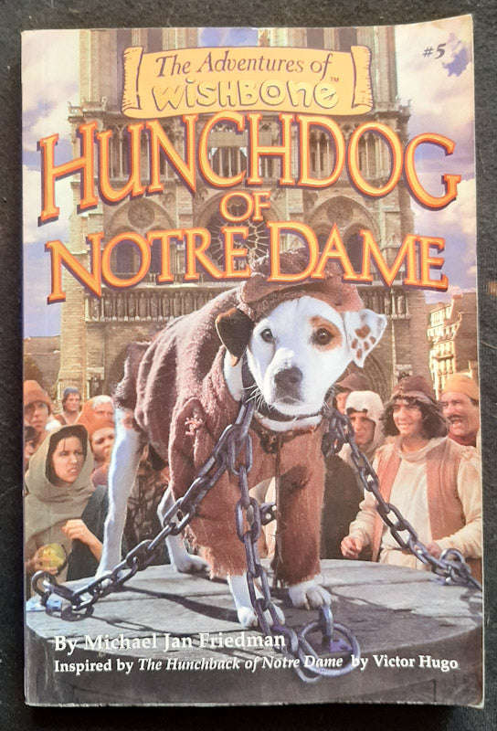 Hunchdog Of Notre Dame (Adventures Of Wishbone #5) (Michael Jan Friedman)