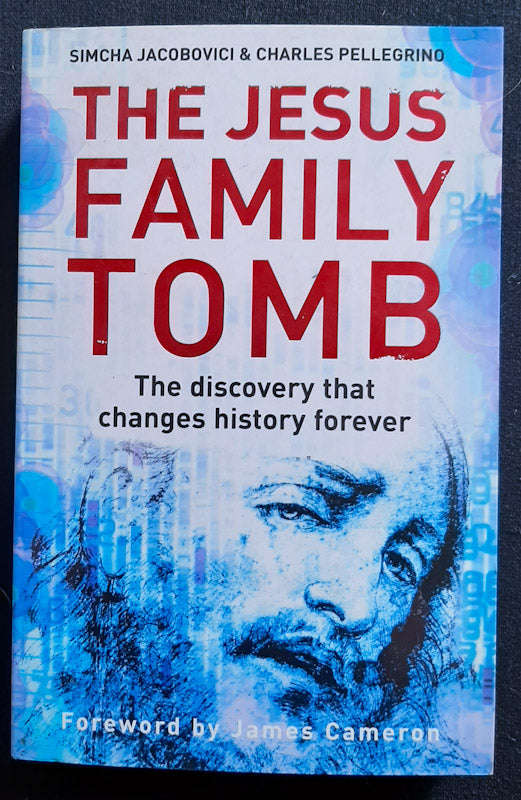 The Jesus Family Tomb: The Discovery That Will Change History Forever (Simcha Jacobovici)