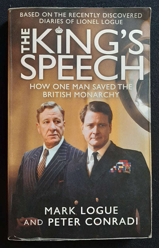 The King's Speech: How One Man Saved the British Monarchy (Mark Logue)