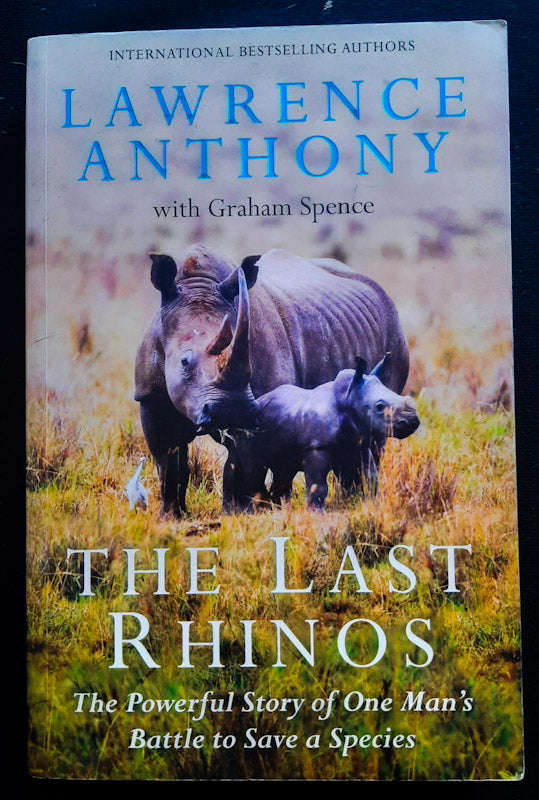 The Last Rhinos: My Battle To Save One Of The World'S Greatest Creatures (Lawrence Anthony)
