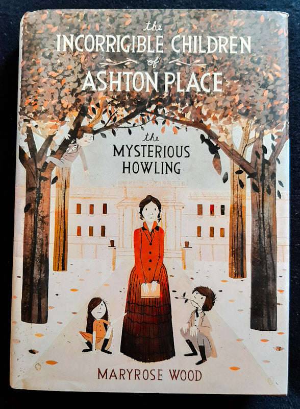 The Mysterious Howling (The Incorrigible Children Of Ashton Place #1) (Maryrose Wood)