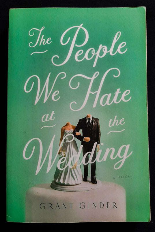 The People We Hate At The Wedding (Grant Ginder)