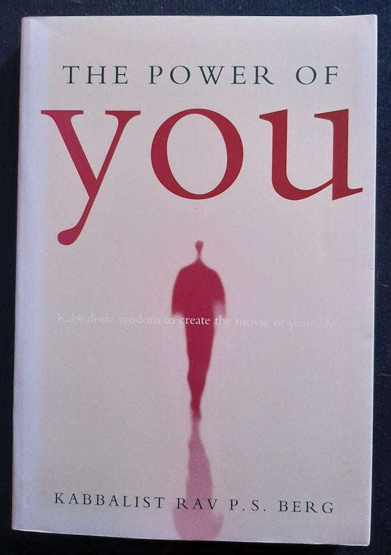 The Power Of You: Kabbalistic Wisdom To Create The Movie Of Your Life (Philip S. Berg)
