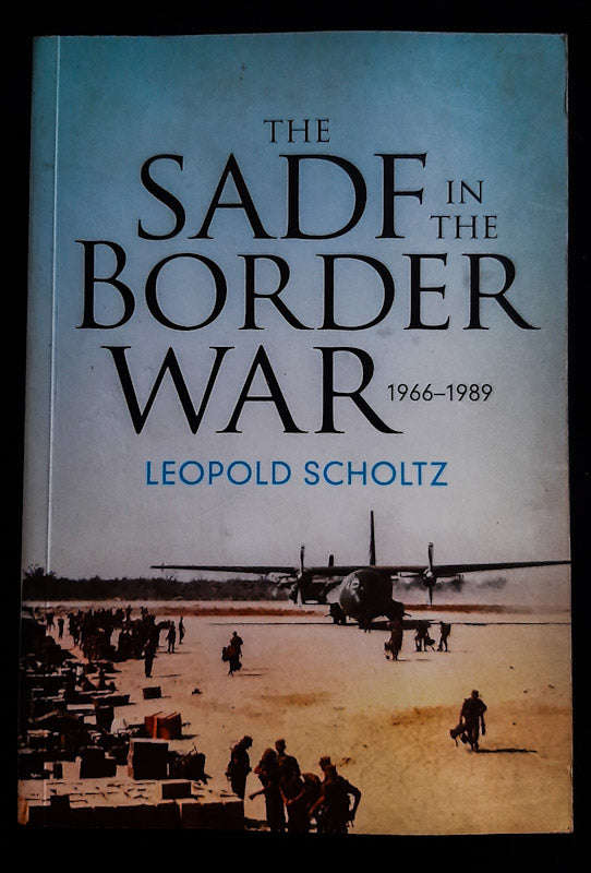 The Sadf In The Border War: 1966-1989 (Leopold Scholtz)