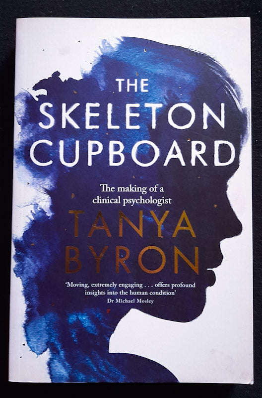 The Skeleton Cupboard: Stories From A Clinical Psychologist (Tanya Byron)
