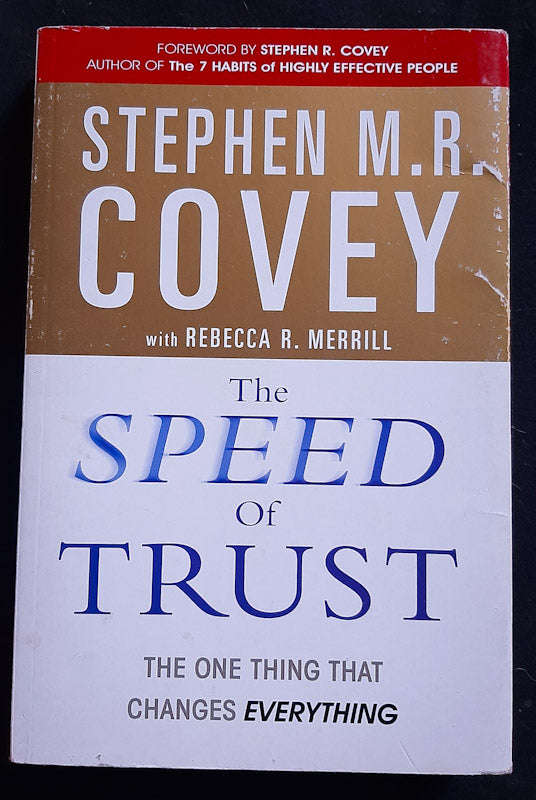 The Speed Of Trust: The One Thing That Changes Everything (Stephen R. Covey)