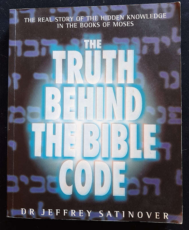 Truth Behind the Bible Code (Jeffrey Satinover)