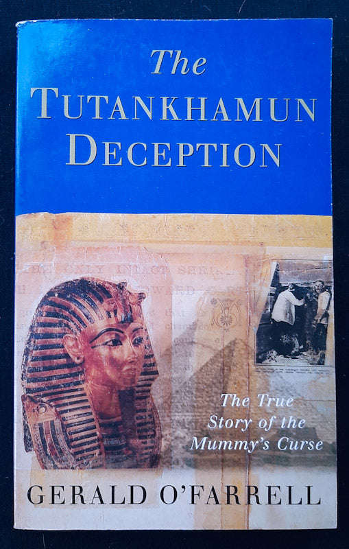 The Tutankhamun Deception: The True Story Of Mummy'S Curse (Gerald O Farrell)