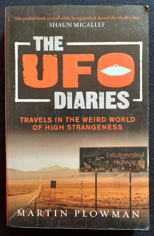 The UFO Diaries: Travels in the Weird World of High Strangeness (Martin Plowman)