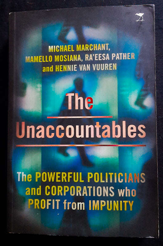 The Unaccountables: The Powerful Politicians And Corporations Who Profit From Impunity (Hennie Va...