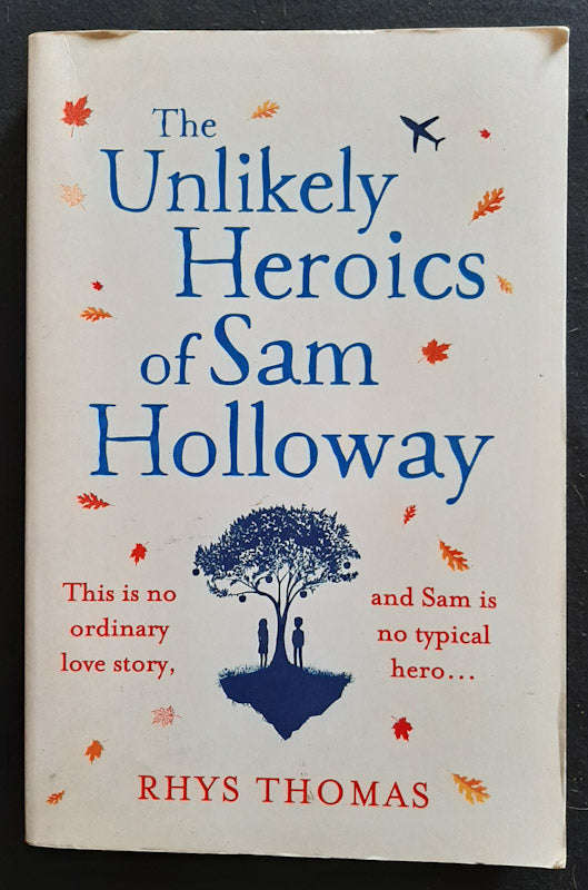 The Unlikely Heroics Of Sam Holloway (Rhys Thomas)