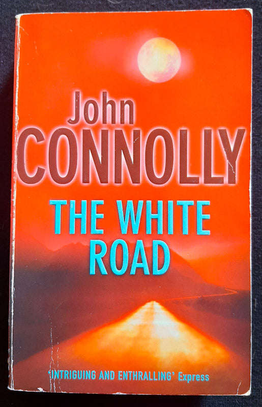 The White Road (Charlie Parker #4) (John Connolly)